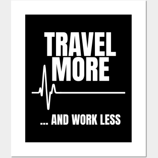 Travel More and Work Less Heartbeat Posters and Art